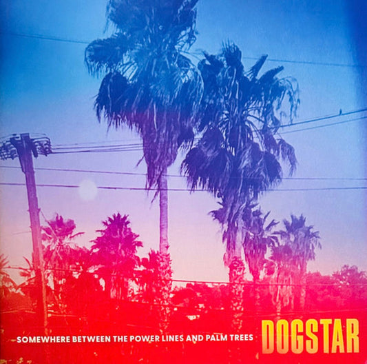 Dogstar : Somewhere Between The Power Lines And Palm Trees  (LP, Album)